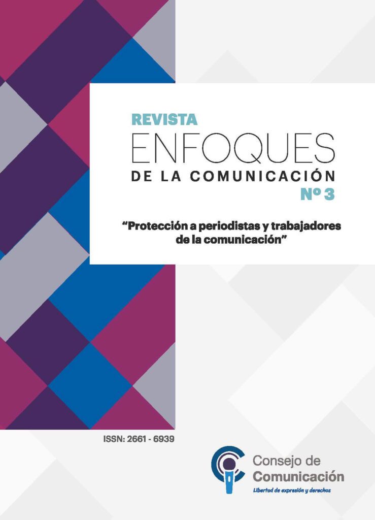 Revista Enfoques de la Comunicación 3 Protección a periodistas y trabajadores de la comunicación