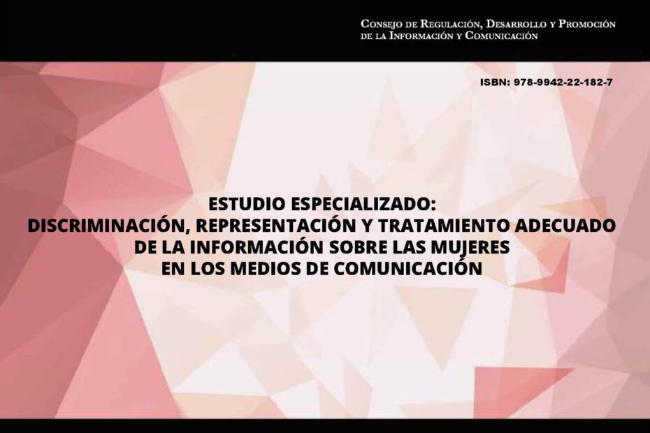 Estudio Especializado- Discriminación, representación y tratamiento adecuado de la información sobre las mujeres en los medios de comunicación