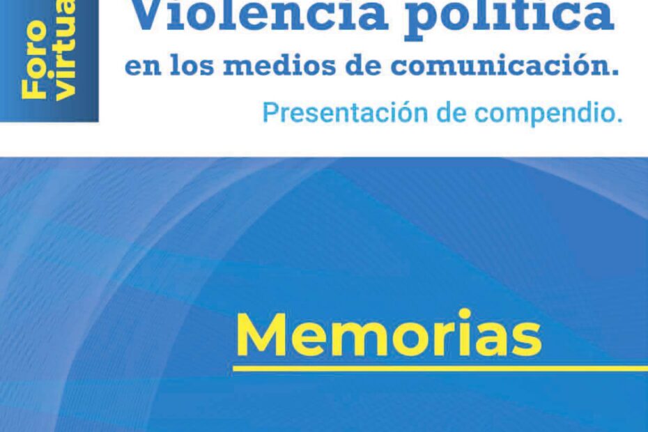 Foro virtual Violencia política en los medios de comunicación Presentación de compendio