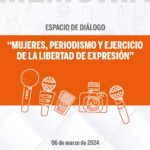 Espacio de diálogo "Mujeres, periodismo y ejercicio de la libertad de expresión"